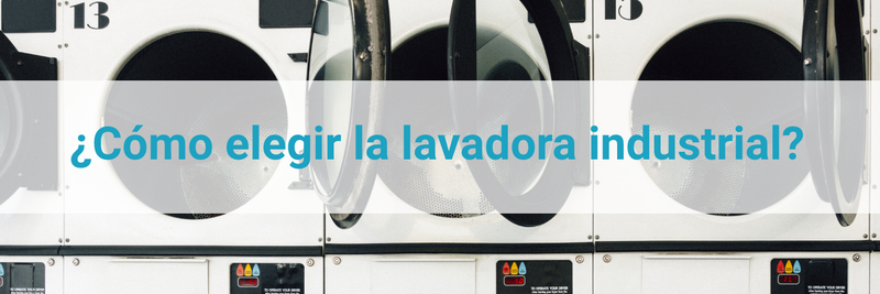 Cómo elegir la lavadora industrial