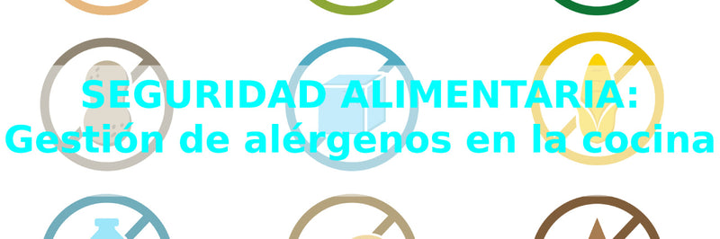 Seguridad alimentaria: Gestión de alérgenos en la cocina