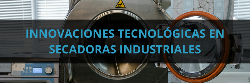 Innovaciones tecnológicas en secadoras industriales