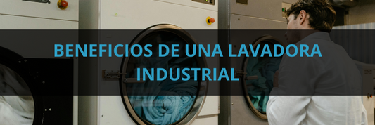 Los beneficios de una lavadora industrial
