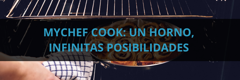 Mychef Cook: Un horno, infinitas posibilidades