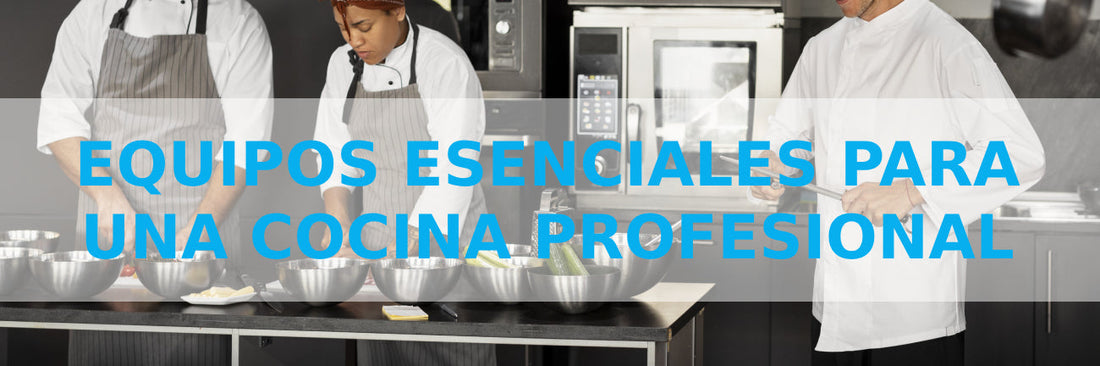Equipos Esenciales para una Cocina Profesional