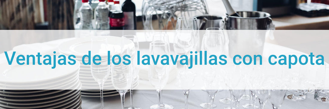 Ventajas del lavavajillas con capota