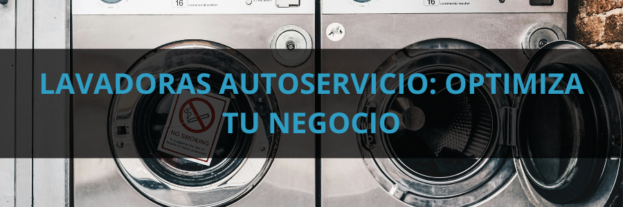 Lavadoras Autoservicio: Optimiza Tu Negocio