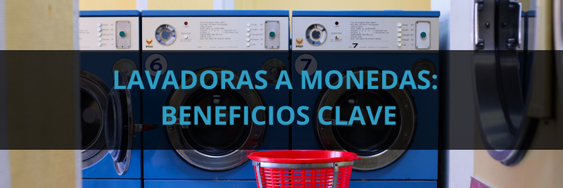 Lavadoras a monedas: beneficios clave