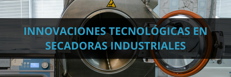 Innovaciones tecnológicas en secadoras industriales