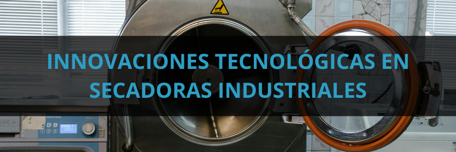 innovaciones-tecnologicas-secadoras-industriales