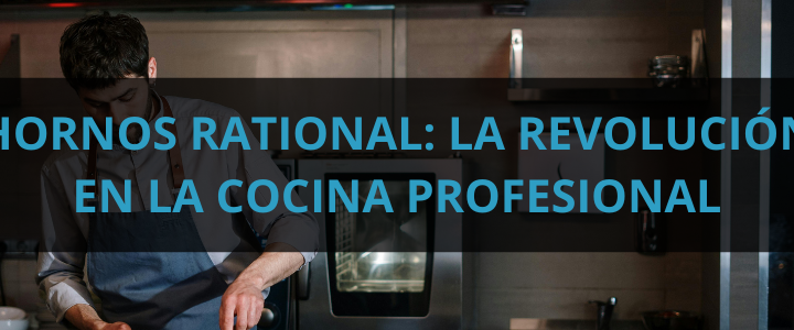 articulo-blog-rational-la-revolucion-en-la-cocina-profesional