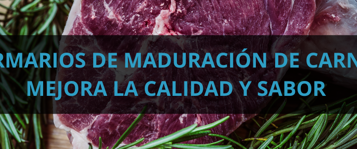 blog-armarios-de-maduracion-de-carne-mejora-la-calidad-y-sabor